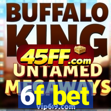 6f bet